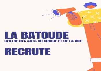 La Batoude recrute - La Batoude, centre des arts du cirque et de la rue